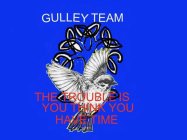 GULLEYTEAM, THE GAME DON'T CHANGE ONLY THE PLAYERS
