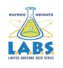 EUREKA HEIGHTS L.A.B.S. LIMITED AWESOME BEER SERIES