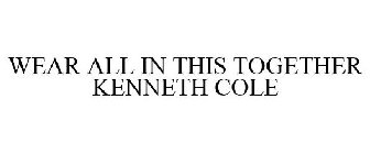 WEAR ALL IN THIS TOGETHER KENNETH COLE