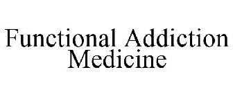 FUNCTIONAL ADDICTION MEDICINE