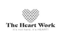 THE HEART WORK IT'S NOT HARD, IT'S HEART!