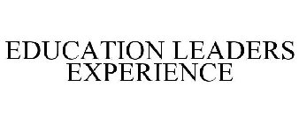 EDUCATION LEADERS EXPERIENCE