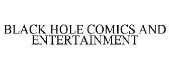 BLACK HOLE COMICS AND ENTERTAINMENT