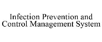 INFECTION PREVENTION AND CONTROL MANAGEMENT SYSTEM