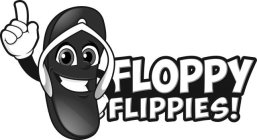 FLOPPY FLIPPIES!