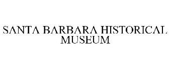 SANTA BARBARA HISTORICAL MUSEUM