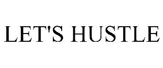 LET'S HUSTLE