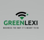 GREENLEXI BUSINESS THE WAY IT'S MEANT TO BE