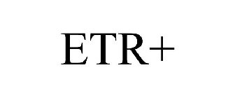 ETR+