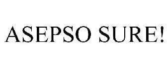 ASEPSO SURE!