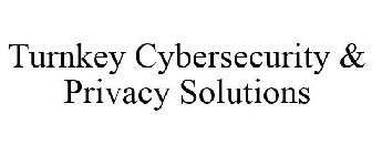 TURNKEY CYBERSECURITY & PRIVACY SOLUTIONS