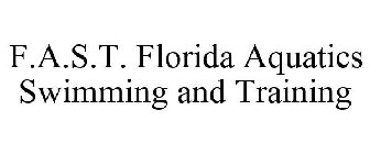 F.A.S.T. FLORIDA AQUATICS SWIMMING AND TRAINING