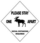 PLEASE STAY ONE APART SOCIAL DISTANCING REQUIRED