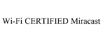WI-FI CERTIFIED MIRACAST