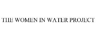 THE WOMEN IN WATER PROJECT