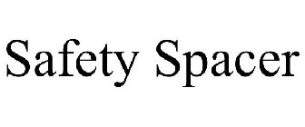 SAFETY SPACER