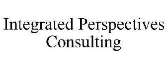 INTEGRATED PERSPECTIVES CONSULTING