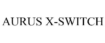 AURUS X-SWITCH
