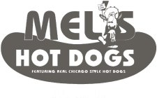 MEL'S HOT DOGS FEATURING REAL CHICAGO STYLE HOT DOGS