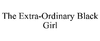 THE EXTRA-ORDINARY BLACK GIRL