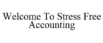 WELCOME TO STRESS FREE ACCOUNTING