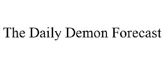 THE DAILY DEMON FORECAST