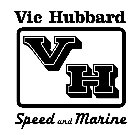 VIC HUBBARD VH SPEED AND MARINE