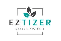 EZTIZER CARES & PROTECTS