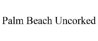 PALM BEACH UNCORKED