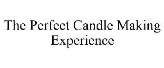 THE PERFECT CANDLE MAKING EXPERIENCE