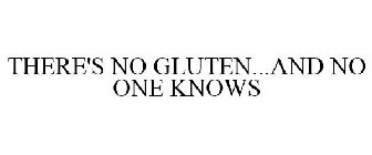 THERE'S NO GLUTEN...AND NO ONE KNOWS