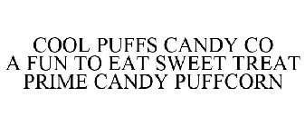 COOL PUFFS CANDY CO A FUN TO EAT SWEET TREAT PRIME CANDY PUFFCORN