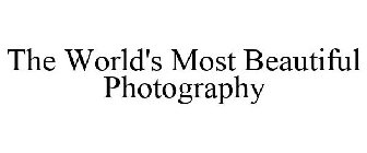 THE WORLD'S MOST BEAUTIFUL PHOTOGRAPHY