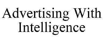 ADVERTISING WITH INTELLIGENCE