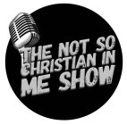 THE NOT SO CHRISTIAN IN ME SHOW