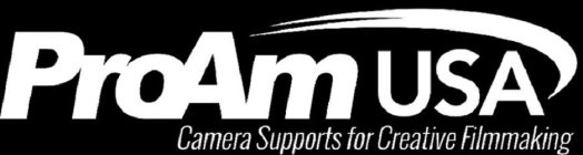 PROAM USA CAMERA SUPPORTS FOR CREATIVE FILMMAKING