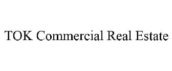 TOK COMMERCIAL REAL ESTATE