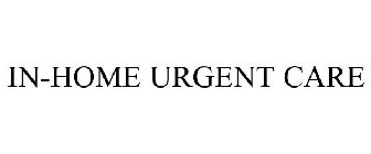 IN-HOME URGENT CARE