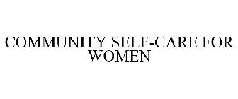 COMMUNITY SELF-CARE FOR WOMEN