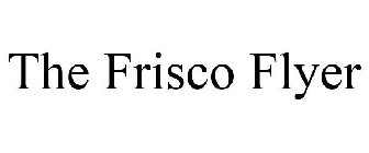 THE FRISCO FLYER