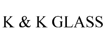 K & K GLASS