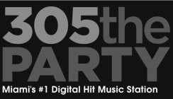 305 THE PARTY MIAMI'S #1 DIGITAL HIT MUSIC STATION