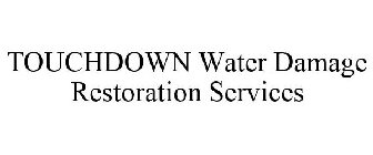 TOUCHDOWN WATER DAMAGE RESTORATION SERVICES