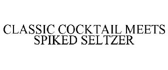 CLASSIC COCKTAIL MEETS SPIKED SELTZER