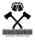 THE YARD HATCHET HOUSE & BAR