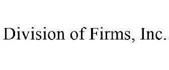 DIVISION OF FIRMS, INC.