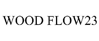 WOOD FLOW23