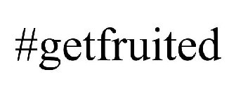 #GETFRUITED