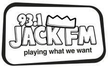 93.1 JACK FM PLAYING WHAT WE WANT