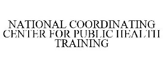 NATIONAL COORDINATING CENTER FOR PUBLIC HEALTH TRAINING